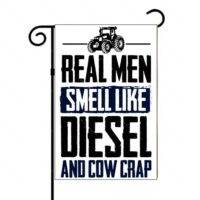 Real Men Smell Like Diesel And Cow Crap Garden Flag F-1488