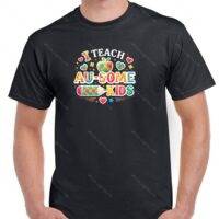 I Teach Au-Some Kids Autism Awareness Shirt F-1526