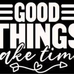 Good Things Take Time Metal Photo I-1522
