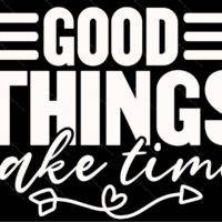 Good Things Take Time Metal Photo I-1522