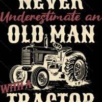 Never Underestimate An Old Man With A Tractor Metal Photo F-1487