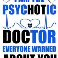 I'm The Psychotic Doctor Everyone Warned You About Metal Photo S-1506