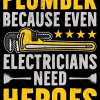 Plumber Because Electricians Need Heroes Too Metal Photo F-1516