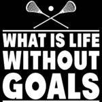 What Is Life Without Goals Lacrosse Metal Photo F-1514