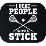 I Beat People With A Stick Lacrosse Mouse Pad F-1513