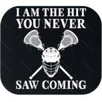 I Am The Hit You Never Saw Coming Lacrosse Mouse Pad F-1511