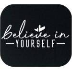 Believe In Yourself Mouse Pad I-1509
