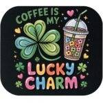 Coffee Is My Lucky Charm Mouse Pad C-1484