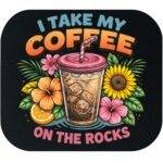 I Take My Coffee On The Rocks Mouse Pad C-1528