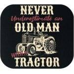 Never Underestimate An Old Man With A Tractor Mouse Pad F-1487
