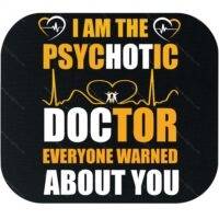 I'm The Psychotic Doctor Everyone Warned You About Mouse Pad S-1506