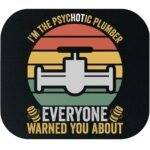 I'm The Psychotic Plumber Everyone Warned You About Mouse Pad F-1475