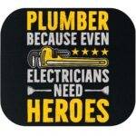 Plumber Because Electricians Need Heroes Too Mouse Pad F-1516