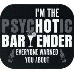 I'm That Psychotic Bartender Mouse Pad S-1482