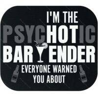 I'm That Psychotic Bartender Mouse Pad S-1482
