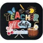 Teacher Off Duty Mouse Pad F-1497
