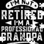 I'm Not Retired I'm A Professional Grandpa Jigsaw Puzzle F-1504