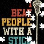 I Beat People With A Stick Lacrosse Jigsaw Puzzle F-1512