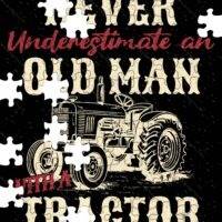 Never Underestimate An Old Man With A Tractor Jigsaw Puzzle F-1487