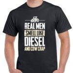Real Men Smell Like Diesel And Cow Crap Shirt F-1488