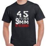 45 It's Like A 9MM Shirt N-1539