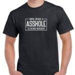 100% Grade A Asshole Shirt S-1551