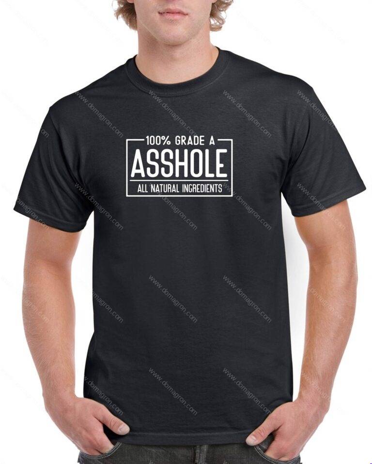 100% Grade A Asshole Shirt S-1551