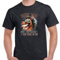 Buck You And The Horse You Rode In On Shirt S-1546