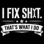 I Fix Shit Direct to Film (DTF) Heat Transfer F-1557
