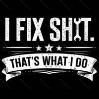 I Fix Shit Direct to Film (DTF) Heat Transfer F-1557