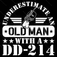 Underestimate An Old Man With A DD-214  Direct to Film (DTF) Heat Transfer M-1549