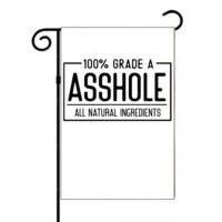 100% Grade A Asshole Garden Flag S-1551