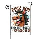 Buck You And The Horse You Rode In On Garden Flag S-1546