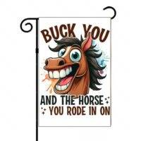 Buck You And The Horse You Rode In On Garden Flag S-1546