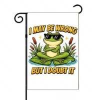 I May Be Wrong But I Doubt It Garden Flag S-1532