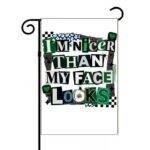 I'm Nicer Than My Face Looks Garden Flag S-1535