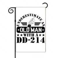 Underestimate An Old Man With A DD-214 Garden Flag M-1549