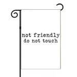 Not Friendly Do Not Touch Garden Flag S-1541