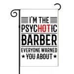 I'm The Psychotic Barber Than Everyone Warned You About Garden Flag S-1534