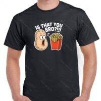 Is That You Bro? Shirt F-1544