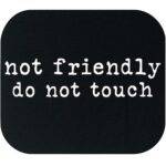 Not Friendly Do Not Touch Mouse Pad S-1541
