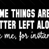 Some Things Are Better Left Alone Metal Photo S-1545