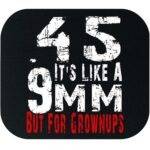 45 It's Like A 9MM Mouse Pad N-1539