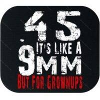45 It's Like A 9MM Mouse Pad N-1539