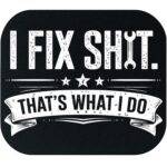 I Fix Shit Mouse Pad F-1557