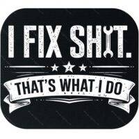 I Fix Shit Mouse Pad F-1557