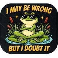 I May Be Wrong But I Doubt It Mouse Pad S-1532