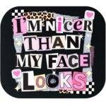 I'm Nicer Than My Face Looks Mouse Pad S-1535