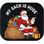 My Sack Is Huge Christmas Mouse Pad H-1556