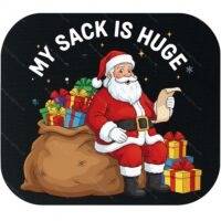 My Sack Is Huge Christmas Mouse Pad H-1556